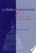 The tools of government : a guide to the new governance / edited by Lester M. Salamon ; with the special assistance of Odus V. Elliott.
