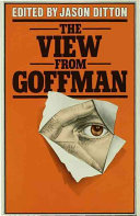 The view from Goffman / edited by Jason Ditton.