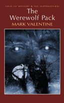 The werewolf pack : an anthology / selected and introduced by Mark Valentine.