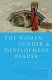 The women, gender and development reader / edited by Nalini Visvanathan (co-ordinator), Lynn Duggan, Laurie Nisonoff and Nan Wiegersma.