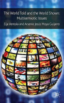 The world told and the world shown : multisemiotic issues / edited by Eija Ventola and Arsenio Jesus Moya Guijaro.