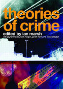Theories of crime / [edited by] Ian Marsh with Gaynor Melville ... [et al.].