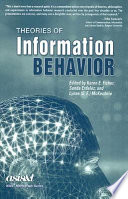Theories of information behavior / edited by Karen E. Fisher, Sanda Erdelez, and Lynne (E.F.) McKechnie.