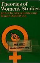 Theories of women's studies / edited by Gloria Bowles and Renate Duelli Klein.