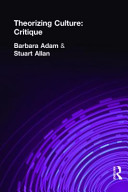 Theorizing culture : interdisciplinary critique after postmodernism / edited by Barbara Adam, Stuart Allan.