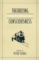 Theorizing historical consciousness / edited by Peter Seixas.