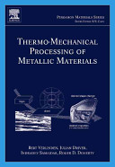 Thermo-mechanical processing of metallic materials / Bert Verlinden ... [et al.] ; edited by Robert W. Cahn.