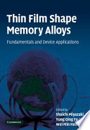 Thin film shape memory alloys : fundamentals and device applications / edited by Shuichi Miyazaki, Yong Qing Fu, Wei Min Huang.