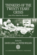 Thinkers of the twenty years' crisis : inter-war idealism reassessed / edited by David Long and Peter Wilson.