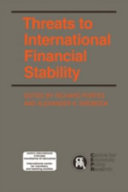 Threats to international financial stability / edited by Richard Portes and Alexander K. Swoboda.