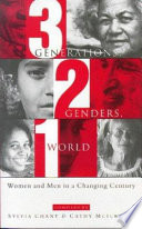 Three generations, two genders, one world : women and men in a changing century / compiled by Sylvia Chant and Cathy McIlwaine.
