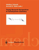 Timely research persprectives in carbohydrate chemistry / Walther Schmid, Arnold E. Stütz, (eds.).