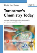 Tomorrow's chemistry today : concepts in nanoscience, organic materials and environmental chemistry / edited by Bruno Pignataro.