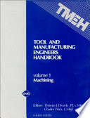 Tool and manufacturing engineers handbook : a reference book for manufacturing engineers, managers, and technicians Thomas J. Drozda, editor-in-chief, Charles Wick, managing editor.