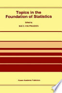 Topics in the foundation of statistics / edited by Bas C. van Fraassen.