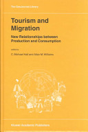 Tourism and migration : new relationships between production and consumption / edited by C. Michael Hall and Allan M. Williams.