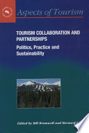 Tourism collaboration and partnerships : politics, practice and sustainability / edited by Bill Bramwell and Bernard Lane.