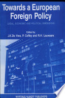Towards a European foreign policy : legal, economic and political dimensions : records of a colloquium held by the Europa Institute of the University of Amsterdam on the occasion of its 25th anniversary / edited by Johan K. De Vree, Peter Coffey, Richard H. Lauwaars in collaboration with Max Jansen, Alfred E. Pijpers and Edmond L.M. Völker ; with a preface by Hans van den Broek.