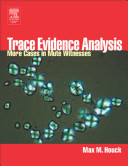 Trace evidence analysis : more cases in mute witnesses / edited by Max M. Houck.