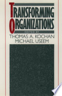 Transforming organizations / editors: Thomas A. Kochan, Michael Useem.