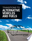 Transitions to alternative vehicles and fuels / Committee on Transitions to Alternative Vehicles and Fuels, Board on Energy and Environmental Systems, Division on Engineering and Physical Sciences, National Research Council of the National Academies.
