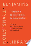 Translation as intercultural communication : selected papers from the EST Congress-Prague 1995 / edited by Mary Snell-Hornby, Zuzana Jettmarová, Klaus Kaindl.