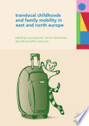 Translocal childhoods and family mobility in East and North Europe Laura Assmuth [and three others], editors.