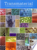 Transmaterial : a catalog of materials that redefine our physical environment / edited by Blaine E. Brownell.