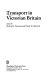 Transport in Victorian Britain / edited by Michael J. Freeman, Derek H. Aldcroft.