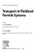 Transport in fluidized particle systems / edited by L. K. Doraiswamy and A. S. Mujumdar.