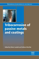 Tribocorrosion of passive metals and coatings / edited by Dieter Landolt and Stefano Mischler.