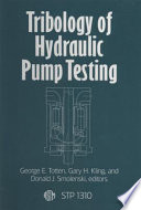 Tribology of hydraulic pump testing George E. Totten, Gary H. Kling, and Donald J. Smolenski, editors.
