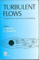Turbulent flows : fundamentals, experiments and modeling / editors, G. Biswas and V. Eswaran.