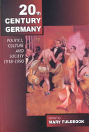 Twentieth-century Germany : Politics, culture and society, 1918-1990 / edited by Mary Fulbrook.