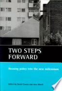Two steps forward : housing policy into the next millennium / edited by David Cowan and Alex Marsh.