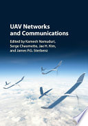 UAV networks and communications / edited by Kamesh Namuduri, Serge Chaumette, Jae H. Kim, Boeing, James P.G. Sterbenz.