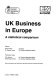 UK business in Europe : a statistical comparison / editors, Simon Allen, Gareth Jones ; production team, Phil Jenkins, Rosemary Devine ; other contributions by Alfred Föhr and Henri Pauwels.