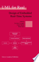 UML for real : design of embedded real-time systems / edited by Luciano Lavagno, Grant Martin, Bran Selic.
