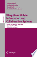 Ubiquitous mobile information and collaboration systems : second CAiSE workshop, UMICS 2004, Riga, Latvia, June 2004, revised selected papers / Luciano Baresi ... [et al.], eds.