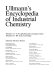Ullmann's encyclopedia of industrial chemistry editors, Barbara Elvers, Stephen Hawkins, Gail Schulz.