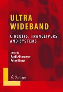 Ultra wideband : circuits, transceivers and systems / Ranjit Gharpurey, Peter Kinget, editors.