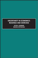 Uncertainty in economics : readings and exercises / edited by Peter Diamond, Michael Rothschild.