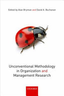 Unconventional methodology in organization and management research / edited by Alan Bryman and David A. Buchanan.