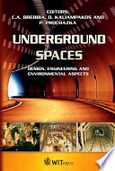 Underground spaces : design, engineering and environmental aspects / editors, C.A. Brebbia, D. Kaliampakos, P. Prochazka.