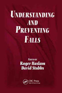 Understanding and preventing fall accidents : an ergonomics approach / edited by Roger Haslam and David Stubbs.