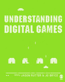 Understanding digital games / edited by Jason Rutter and Jo Bryce.