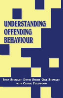 Understanding offending behaviour / by John Stewart ... (et al.).