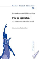 Une et divisible? : plural identities in modern France / Barbara Lebrun and Jill Lovecy (eds) ; with a preface by Sami Naïr.