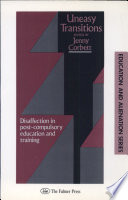 Uneasy transitions : disaffection in post-compulsory education and training / edited by Jenny Corbett.