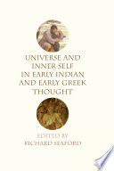 Universe and inner self in early Indian and early Greek thought / edited by Richard Seaford.